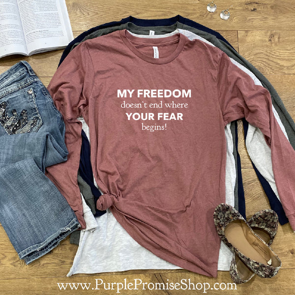 My freedom doesn't end where your fear begins [Long Sleeve]