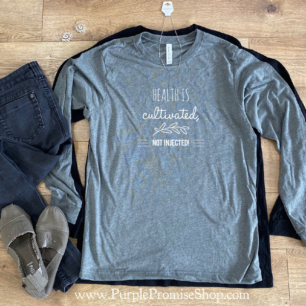 Health is cultivated. Not injected  [long sleeve]