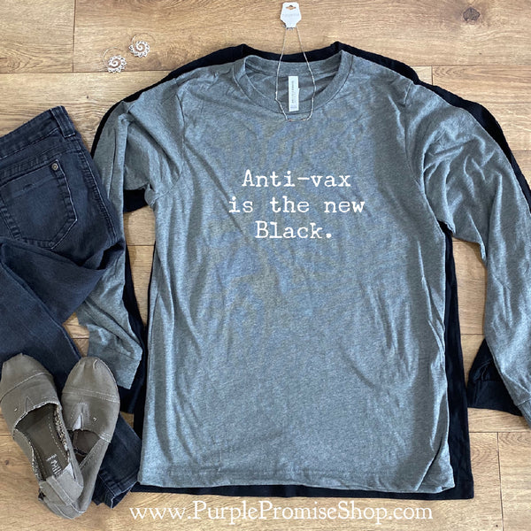 Anti-vax is the new black [Long Sleeve]