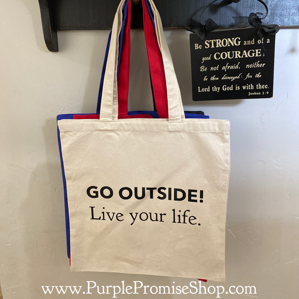 Go outside! Live your life. - tote