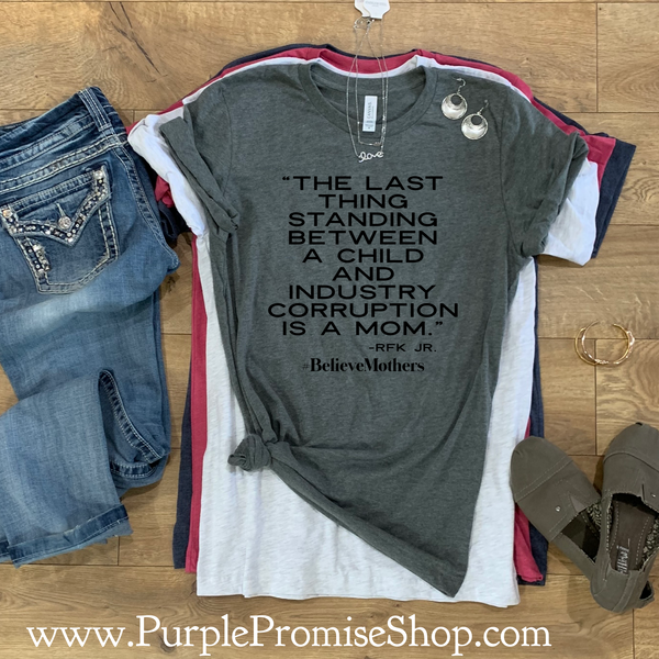 The last thing standing between a child and industry corruption is a mom. -RFK Jr.