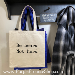 Be heard Not herd -tote