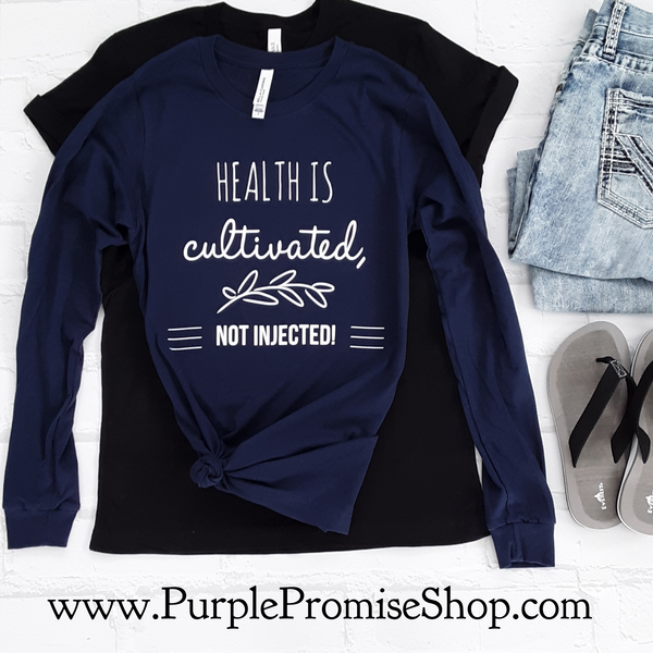 Health is cultivated. Not injected  [long sleeve]